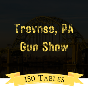 Trevose, PA Gun Show