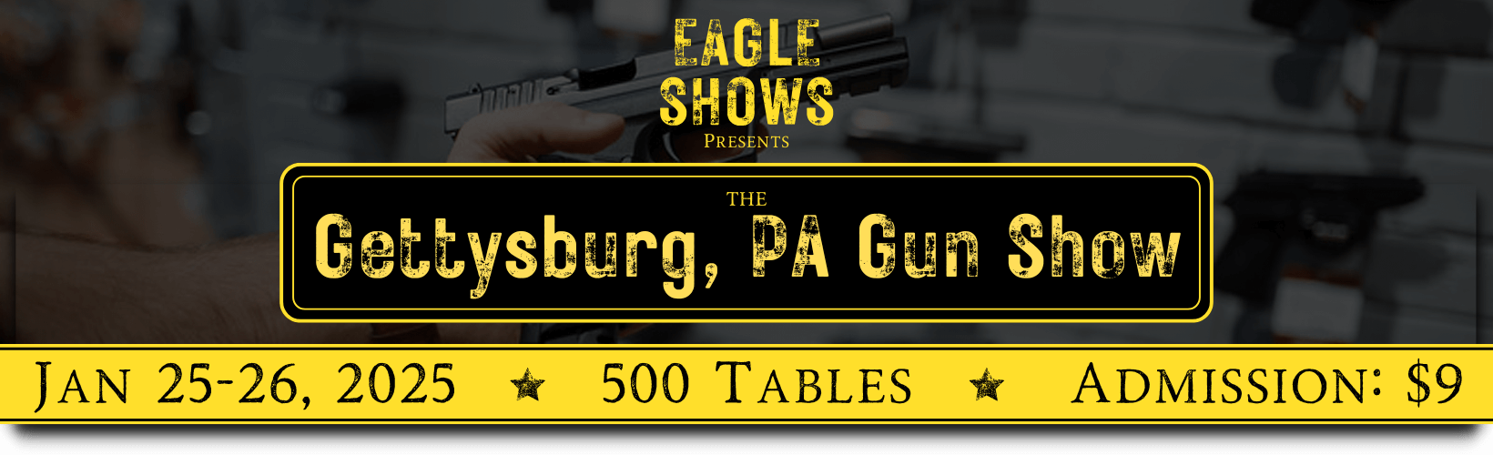 January 25, 2025 Gettysburg, PA Gun Show by Eagle Shows