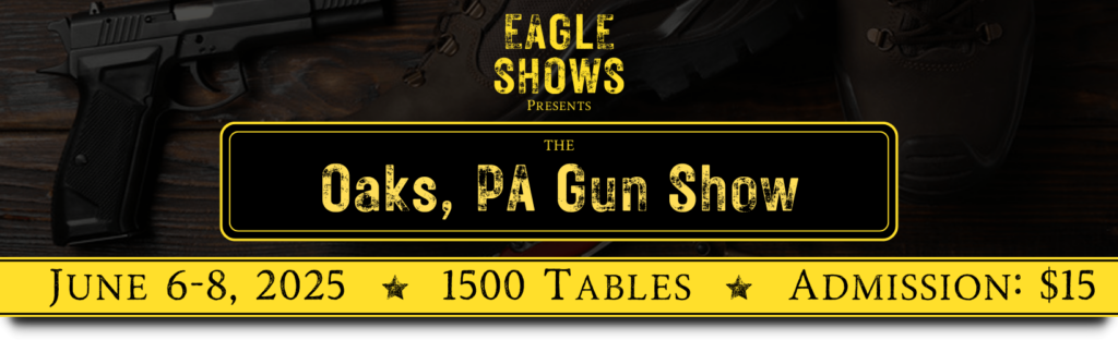 Oaks Gun Show   June 6 8