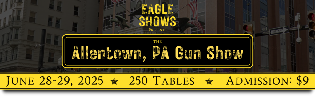 Allentown Gun Show   June 28 29