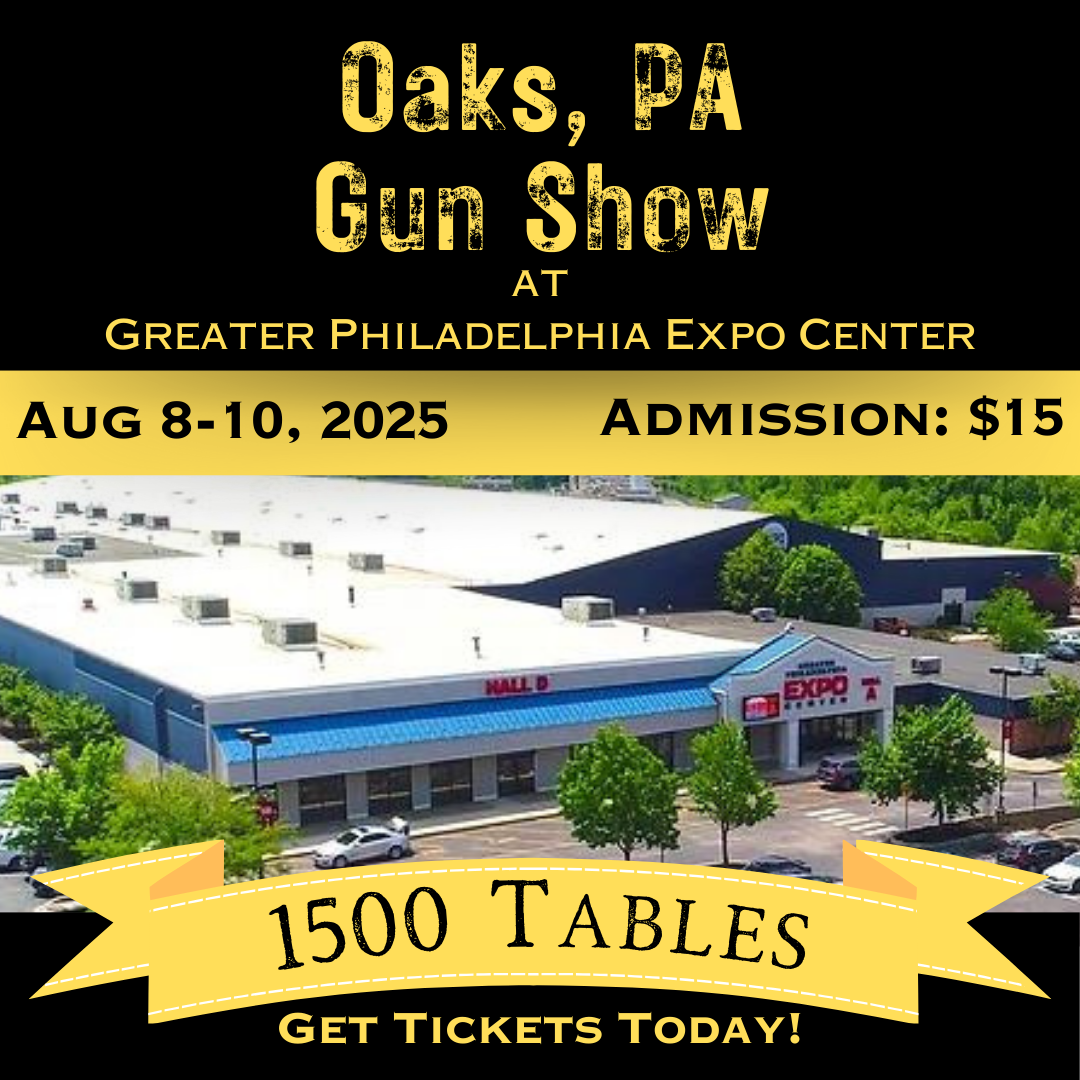 Oaks PA Gun Show - Aug 8-10 - 2025