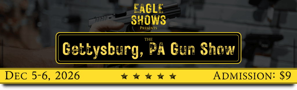 Gettysburg Gun Show   December 5 6 1